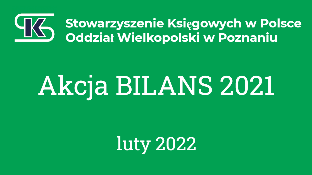 Bilans 2021 - przygotowanie do zamknięcia roku w aspekcie rachunkowym i podatkowym - SKwP Poznań