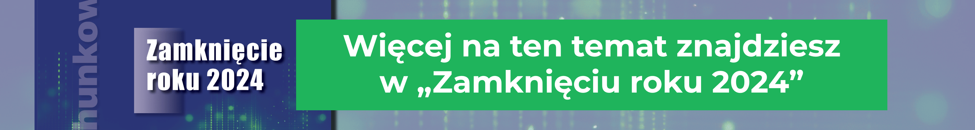 Więcej na ten temat znajdziesz w „Zamknięciu roku 2024